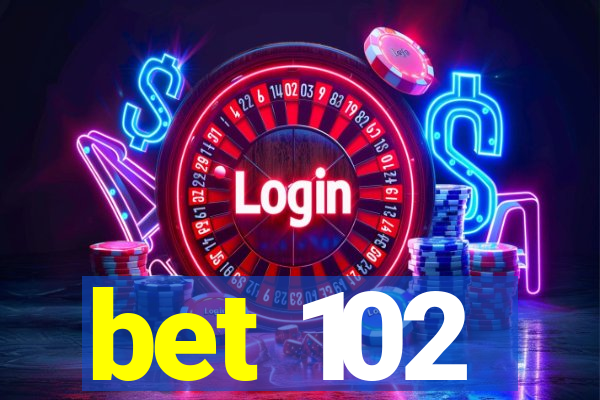 bet 102